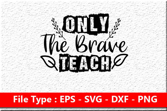 Teacher SVG Design: Only The Brave Review